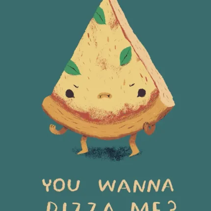 Grumpy cartoon pizza slice with basil leaves and the text You wanna pizza me on teal