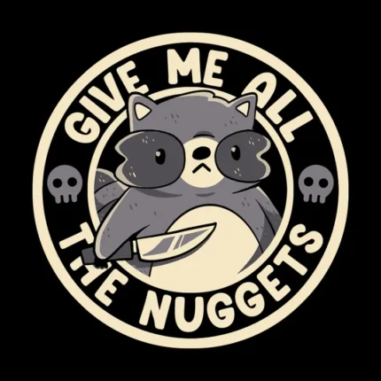 Raccoon with sunglasses and knife in a badge reading Give Me All The Nuggets