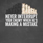 LumiPoster — Chess - Don't interrupt your opponent's mistake
