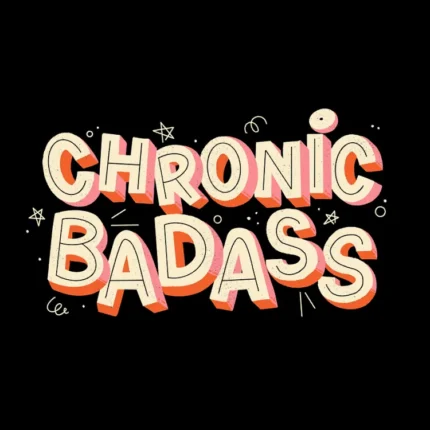 Cream and orange 3D lettering reading Chronic Badass with small stars on black