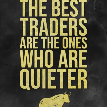Gold quote that the best traders are the ones who are quieter, with a golden bull on black
