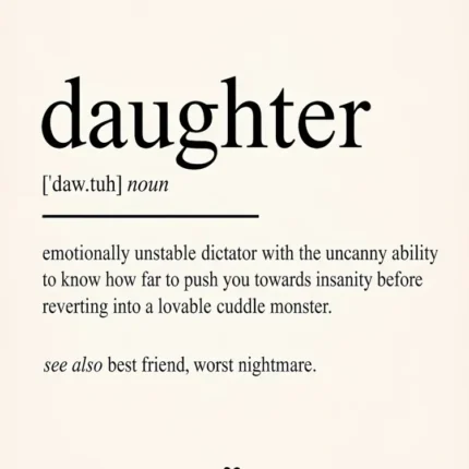 Funny dictionary definition of the word daughter in black text on cream