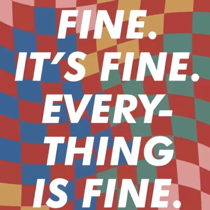 White text Fine It's Fine Everything Is Fine over a wavy colorful checkerboard background