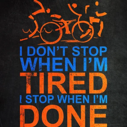 Motivational quote poster "I don't stop when I'm tired, I stop when I'm done" with cyclists