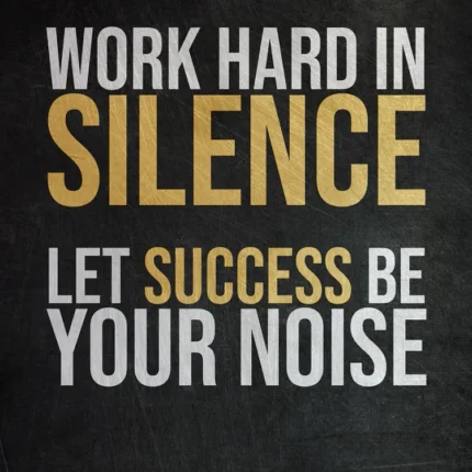 عبارة Work Hard in Silence Let Success Be Your Noise على خلفية سوداء