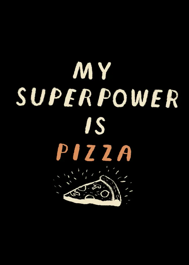lumi-boards-motivation-4ad7c2186cd1deca-1.webp LumiPoster — My superpower is pizza - Image 1