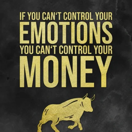 Black poster with gold text if you can't control your emotions you can't control your money