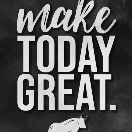 Make Today Great lettering above a white bull on a dark background
