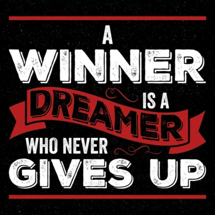 Black poster with white and red text A winner is a dreamer who never gives up