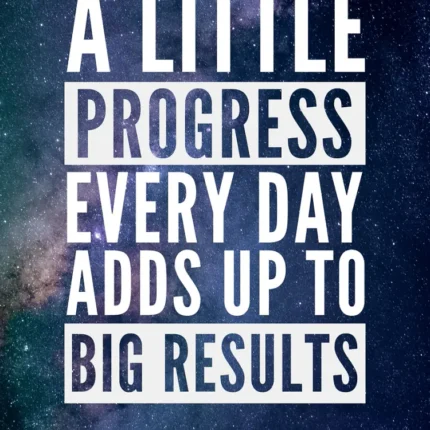 Text A Little Progress Every Day Adds Up to Big Results over a galaxy background