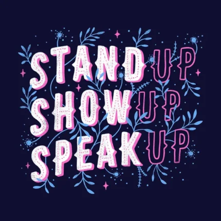 Pink and white lettering Stand Up Show Up Speak Up with blue leaves on navy background