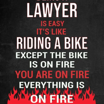 Funny quote poster about being a lawyer, like riding a bike that is on fire, with red flames