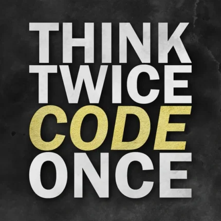 Typography poster reading Think twice code once in white and gold on dark charcoal