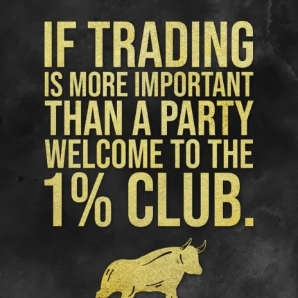 Black poster with gold text if trading is more important than a party, welcome to the 1% club