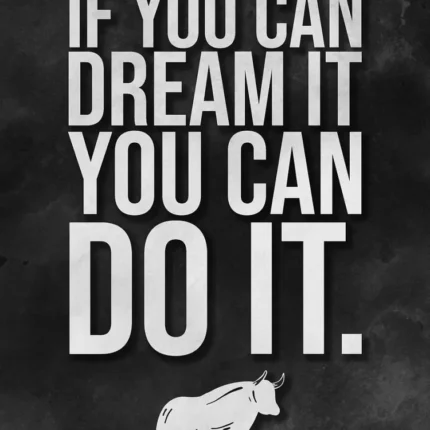 If You Can Dream It You Can Do It text above a white bull on a dark background