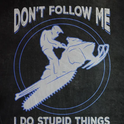 Snowmobile rider in a blue circle with Don't follow me, I do stupid things text