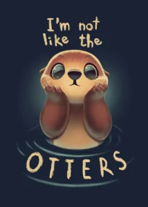 LumiPoster — I'm not like the rest of the otter