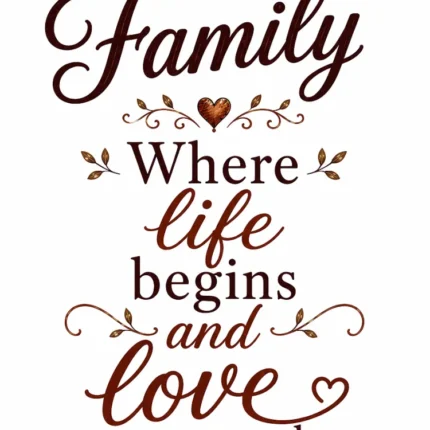 Brown calligraphy quote Family where life begins and love never ends