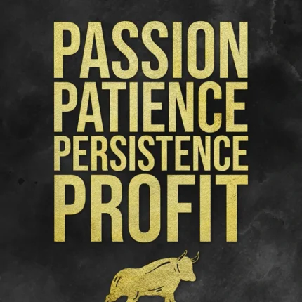 Black poster with gold words Passion Patience Persistence Profit and a golden bull
