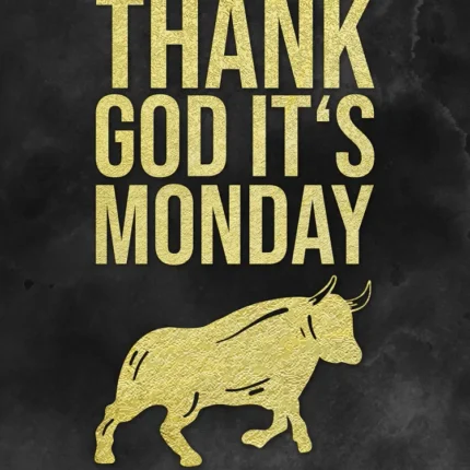 Gold text Thank God It's Monday above a golden bull on a black textured background
