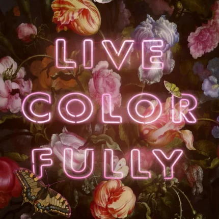 Pink neon text Live Color Fully over dark vintage flowers and butterflies